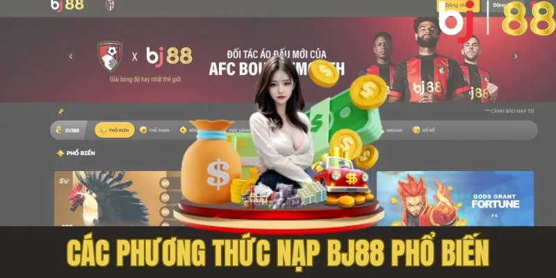 Tham khảo một số phương thức nạp tiền phổ biến tại BJ88